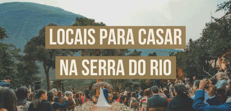 Locais para casar na serra do Rio
